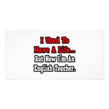 I Used to Have a Life...English Teacher Personalised Photo Card