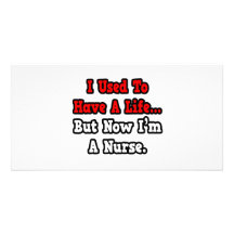 I Used to Have a Life...Nurse Customised Photo Card