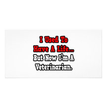 I Used to Have a Life...Veterinarian Customised Photo Card