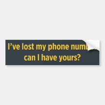 I’ve lost my phone number - can I have yours Bumper Stickers