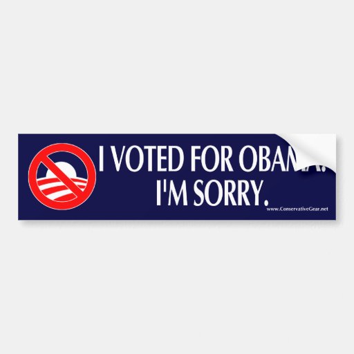 I VOTED FOR OBAMA. I'M SORRY. BUMPER STICKER