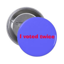 I voted twice pin
