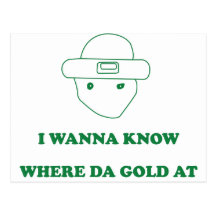 I Wanna Know Where Da Gold At Postcard