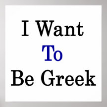 I Want To Be Greek Print