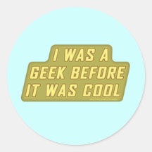 I Was a Geek Before it was Cool Sticker