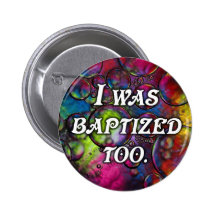 I was baptised too button