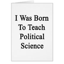 I Was Born To Teach Political Science Greeting Card