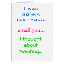 I was gonna text you card
