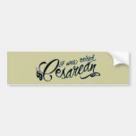 I was raised Cesarean Bumper Stickers