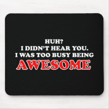 I Was Too Busy Being Awesome Mousemats