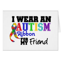 I Wear An Autism Ribbon For My Friend Card