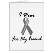 I Wear Grey For My Friend 1 Brain Cancer Greeting Cards