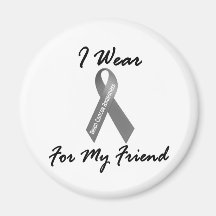 I Wear Grey For My Friend 1 Brain Cancer Magnet