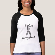 I Wear Grey For My Friend 1 Brain Cancer T Shirt