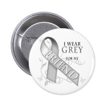 I Wear Grey for my Friend Pins