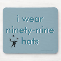 I wear ninety-nine hats mouse pads
