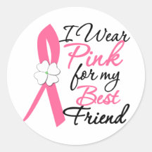 I Wear Pink For My Best Friend Round Sticker