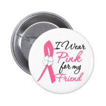 I Wear Pink For My Friend