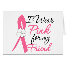 I Wear Pink For My Friend Greeting Card