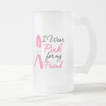 I Wear Pink For My Friend Mug