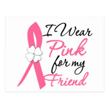 I Wear Pink For My Friend Post Cards