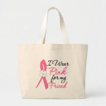 I Wear Pink For My Friend Tote Bag