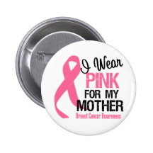 I Wear Pink For My Mother