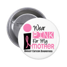 I Wear Pink For My Mother 9 Breast Cancer