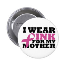 I wear pink for my mother button buttons