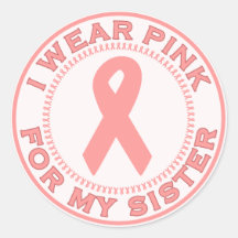 I Wear Pink For My Sister Round Stickers