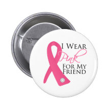 I Wear Pink Friend Breast Cancer