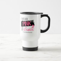 I Wear Pink Ribbon For My Sister Breast Cancer Mugs