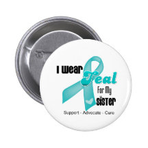 I Wear Teal Ribbon For My Sister Pinback Buttons