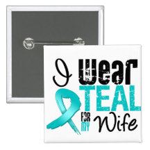 I Wear Teal Ribbon For My Wife Pinback Buttons
