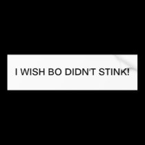 I wish BO didn't stink! bumper stickers