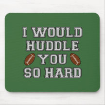 I Would Huddle You So Hard Mousepads