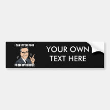 Ican see the poor from my house bumper sticker