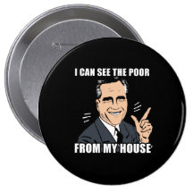 Ican see the poor from my house pinback buttons