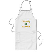 I'd Proudly Kill For Brazil Apron