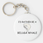 I'd Rather Be A Beluga Whale Keychain
