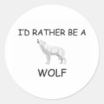 I'd Rather Be A Wolf Round Stickers