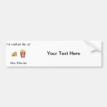 I'd rather be at the movies bumper sticker
