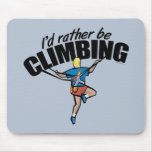 I'd Rather Be Climbing Mouse Pads