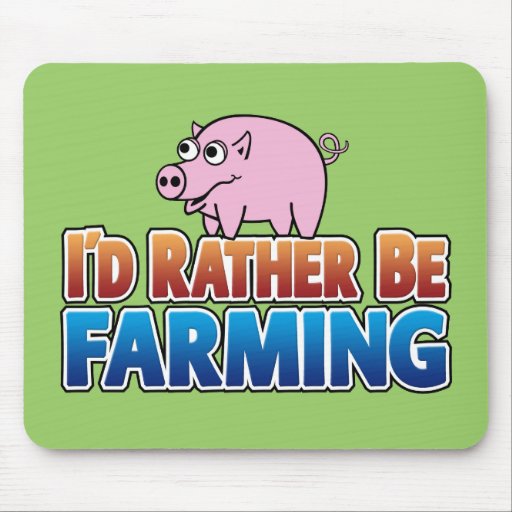 I'd Rather be Farming! (virtual farming) Mouse Pad