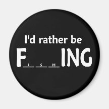 I'd Rather be FishING - Funny Fishing Magnets