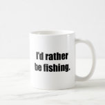 I'd Rather Be Fishing Mugs
