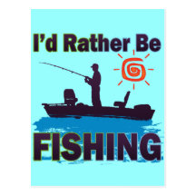 I'D RATHER BE FISHING POST CARD
