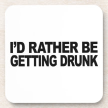 I'd Rather Be Getting Drunk Beverage Coaster