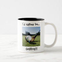 I'd rather be...Golfing!!! 11oz. Mug.