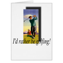 I'd Rather Be Golfing! Cards